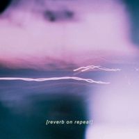 Reverb On Repeat - Ж​и​т​ь