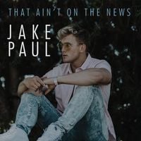 Jake Paul - That Ain't On The News