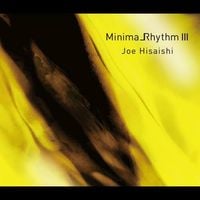 久石譲 [Joe Hisaishi] - Minima_Rhythm Ⅲ