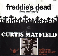 Curtis Mayfield - Freddie's Dead / Eddie You Should Know Better