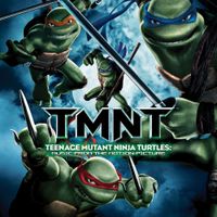Various Artists - TMNT: Teenage Mutant Ninja Turtles: Music from the Motion Picture