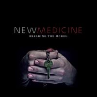 New Medicine - Breaking The Model