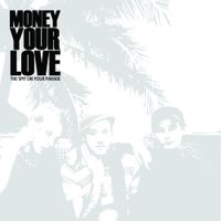 Money Your Love - The Spit on Your Parade