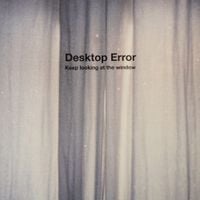 Desktop Error - Keep looking at the window