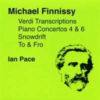 Ian Pace - Finnissy, M.: Verdi Transcriptions / To and Fro / Piano Concertos Nos. 4 and 6 / Snowdrift