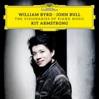 Kit Armstrong - William Byrd & John Bull: The Visionaries of Piano Music