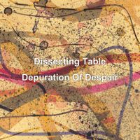 Dissecting Table - Depuration Of Despair