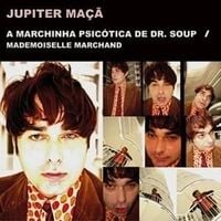 Jupiter Ma&ccedil;&atilde; - A Marchinha Psic&oacute;tica De Dr. Soup