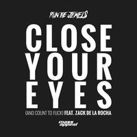 Run The Jewels - Close Your Eyes (And Count to Fuck)
