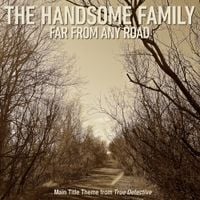 The Handsome Family - Far From Any Road