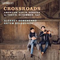Aleksey Semenenko / Artem Belogurov - Crossroads: American Violin Sonatas by Previn, Schemmer, Gay