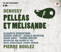 Orchestra Of The Royal Opera House, Covent Garden / Royal Opera Chorus / Pierre Boulez / Elisabeth Söderström / George Shirley / Donald McIntyre / David Ward / Yvonne Minton - Debussy: Pell&eacute;as et M&eacute;lisande