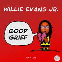 Willie Evans Jr. - Good Grief Vol. 1: Love