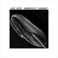 Jute Gyte - Andreyev's Lazarus