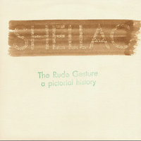 Shellac - The Rude Gesture: A Pictorial History