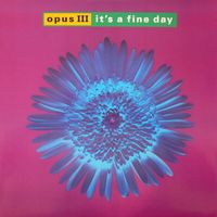 Opus III - It's a Fine Day