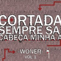 Woner - A Minha Cabe&ccedil;a Sai Sempre Cortada (Vol. 1)