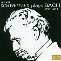 Albert Schweitzer - Albert Schweitzer Plays Bach, Volume I