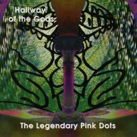 The Legendary Pink Dots - Hallway of the Gods