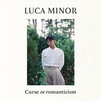 Luca Minor - Curse of romanticism