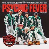 PSYCHIC FEVER From EXILE TRIBE - 99.9 Psychic Radio