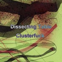Dissecting Table - Clusterfuck