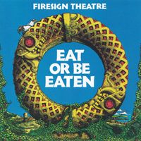 The Firesign Theatre - Eat or Be Eaten