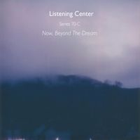Listening Center - Now, Beyond the Dream