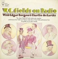 W.C. Fields - W.C. Fields On Radio With Edgar Bergen & Charlie McCarthy