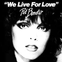 Pat Benatar - We Live for Love