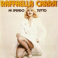 Raffaella Carrà - Mi spendo tutto