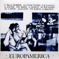 L. Butch Morris, J.L. Chautemps, F. Jeanneau, A. Jaume, Ph. Mate, A. Hatot, M. Richard, J.C. Capon, J. Gilson, P.Y. Sorin & G. Brown - Europamerica