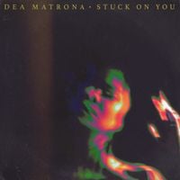 Dea Matrona - Stuck On You