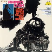 Johnny Cash and The Tennessee Two - Story Songs of the Trains and Rivers