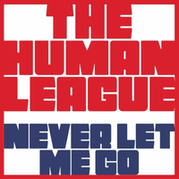 The Human League - Never Let Me Go