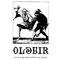 Oldfir - Cries & Laughs of Wasted Narcissistic Schizoids