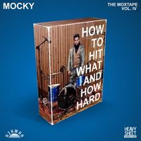 Mocky - How To Hit What And How Hard (The Moxtape Vol. IV)