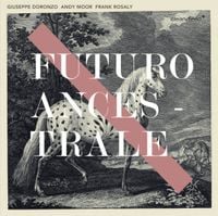 Giuseppe Doronzo, Andy Moor & Frank Rosaly - Futuro Ancestrale