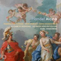Les Musiciens Du Louvre / Marc Minkowski / Magdalena Kožen&aacute; / Erin Morley / Anna Bonitatibus / Elizabeth DeShong - Handel: Alcina