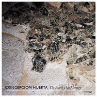 Concepci&oacute;n Huerta - The Earth Has Memory