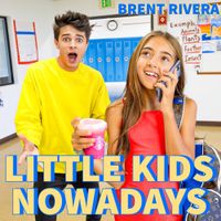 Brent Rivera - Little Kids Nowadays