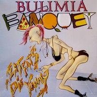 Bulimia Banquet - Eat Fats, Die Young