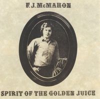 F.J. McMahon - Spirit of the Golden Juice