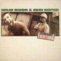 Mojo Nixon & Skid Roper - Unlimited Everything