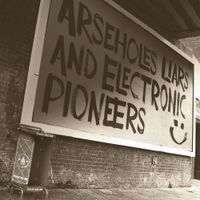 Paranoid London - Arseholes, Liars And Electronic Pioneers