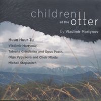 Huun-Huur-Tu - Children of the Otter