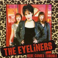 The Eyeliners - Here Comes Trouble