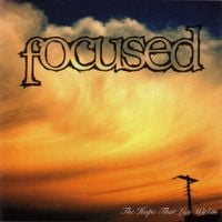 Focused - The Hope That Lies Within