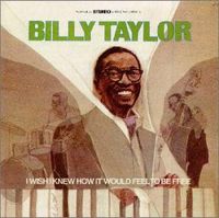 Billy Taylor - I Wish I Knew How It Would Feel to Be Free