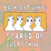 Backseat Vinyl - Scared od Everything
